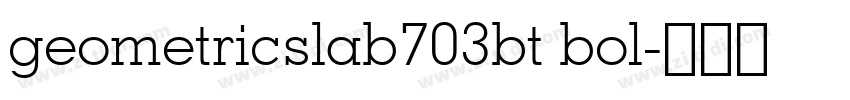 geometricslab703bt bol字体转换 geometricslab703bt bol字体转换